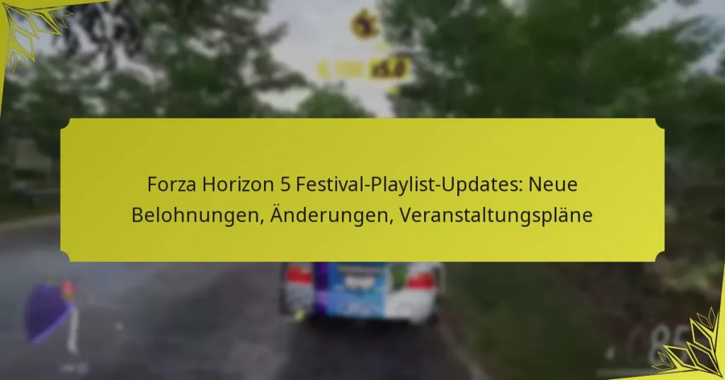 Forza Horizon 5 Festival-Playlist-Updates: Neue Belohnungen, Änderungen, Veranstaltungspläne