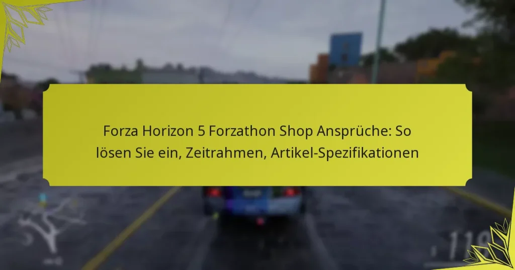 Forza Horizon 5 Forzathon Shop Ansprüche: So lösen Sie ein, Zeitrahmen, Artikel-Spezifikationen