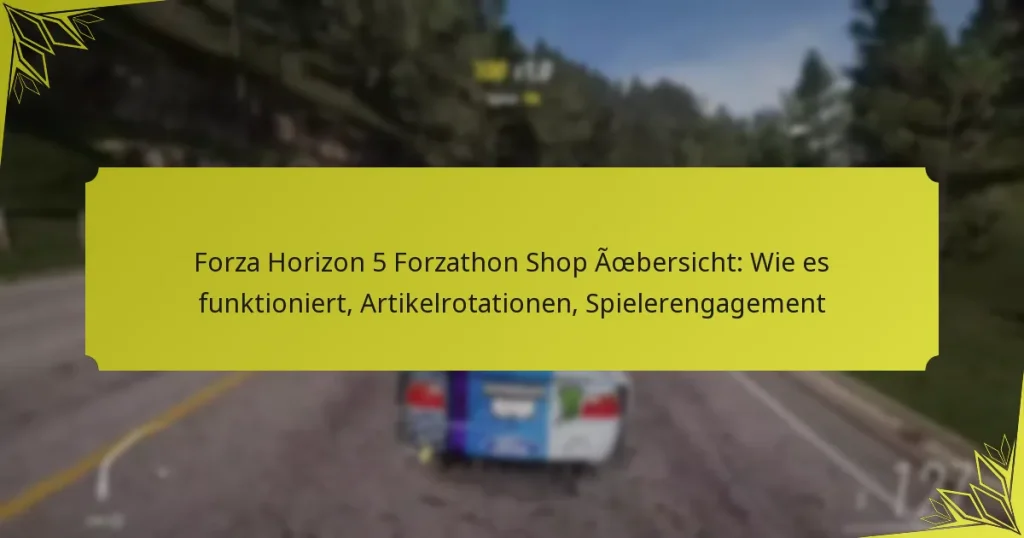 Forza Horizon 5 Forzathon Shop Übersicht: Wie es funktioniert, Artikelrotationen, Spielerengagement