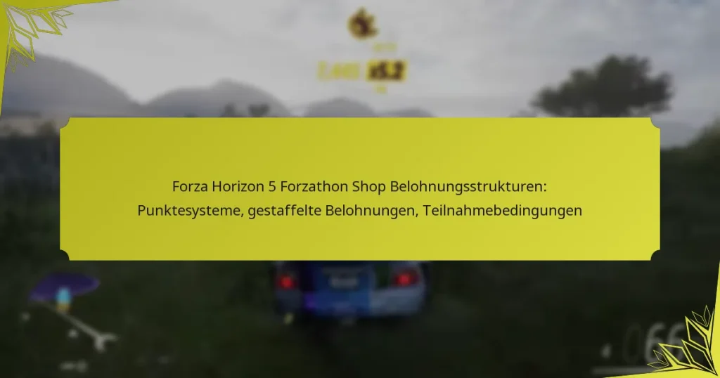 Forza Horizon 5 Forzathon Shop Belohnungsstrukturen: Punktesysteme, gestaffelte Belohnungen, Teilnahmebedingungen