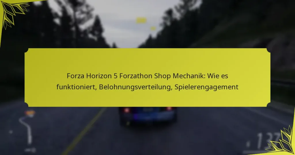 Forza Horizon 5 Forzathon Shop Mechanik: Wie es funktioniert, Belohnungsverteilung, Spielerengagement