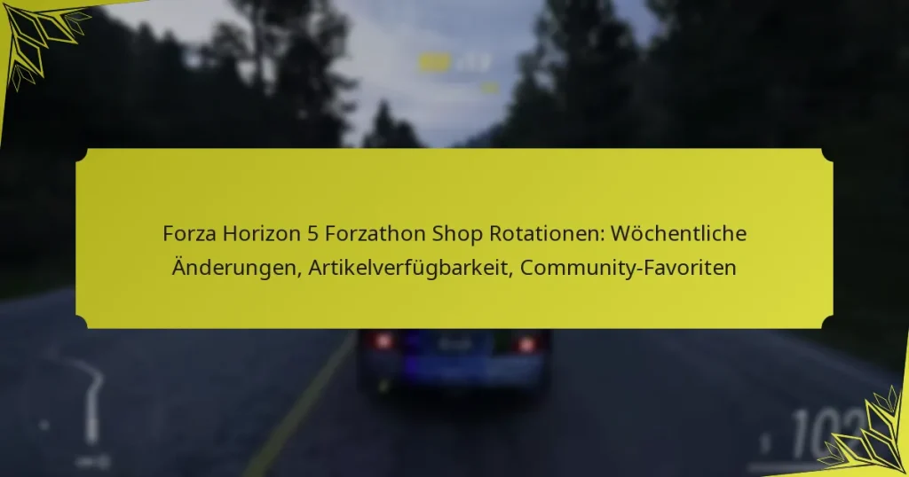 Forza Horizon 5 Forzathon Shop Rotationen: Wöchentliche Änderungen, Artikelverfügbarkeit, Community-Favoriten