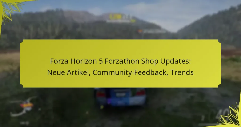 Forza Horizon 5 Forzathon Shop Updates: Neue Artikel, Community-Feedback, Trends