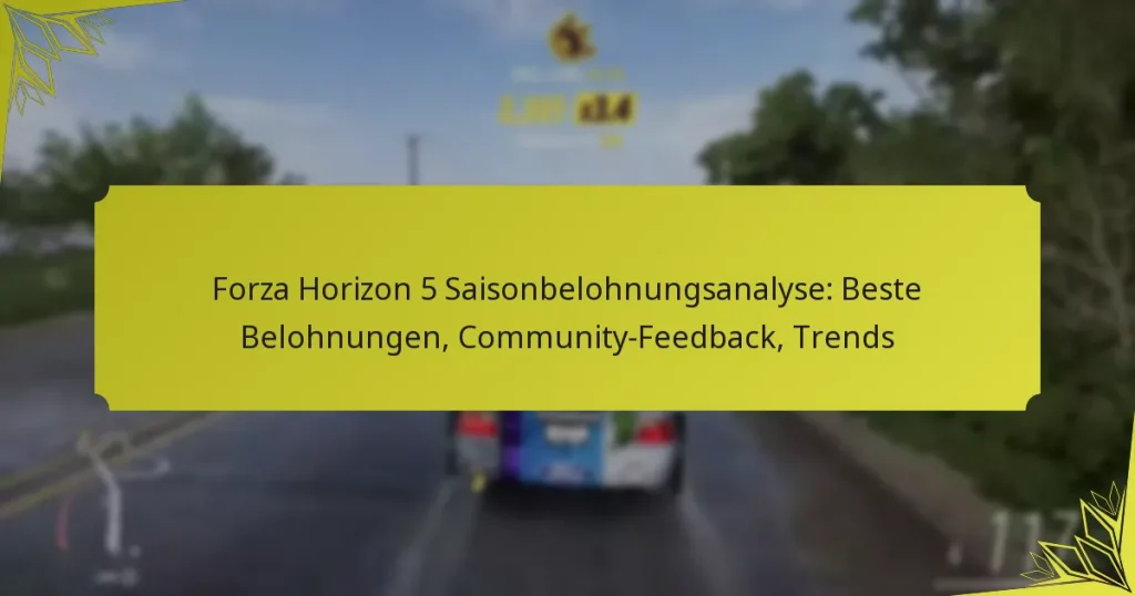 Forza Horizon 5 Saisonbelohnungsanalyse: Beste Belohnungen, Community-Feedback, Trends