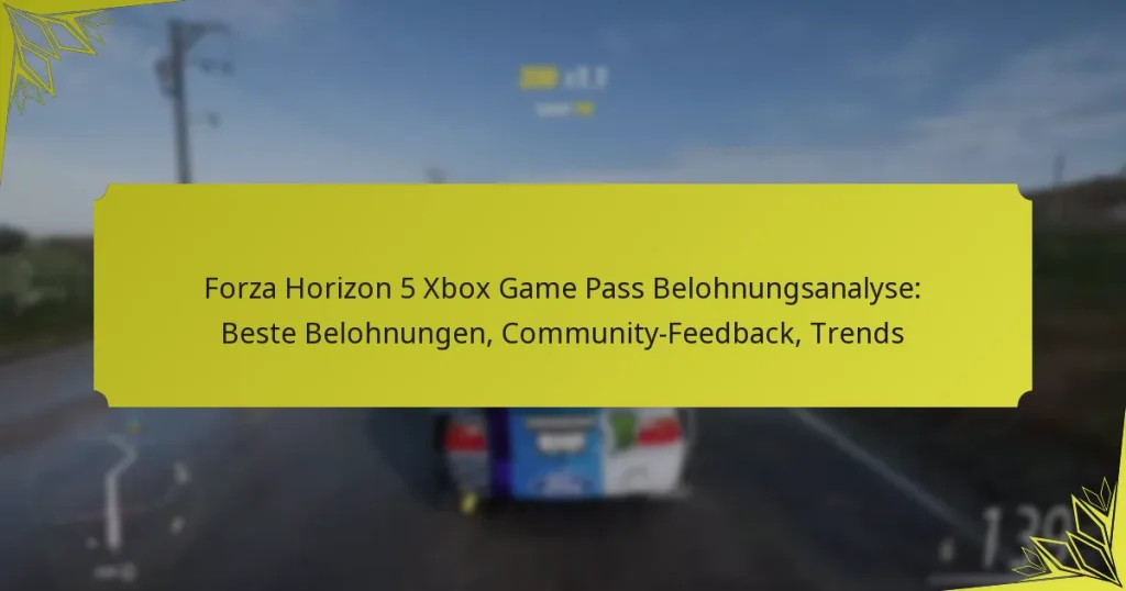 Forza Horizon 5 Xbox Game Pass Belohnungsanalyse: Beste Belohnungen, Community-Feedback, Trends