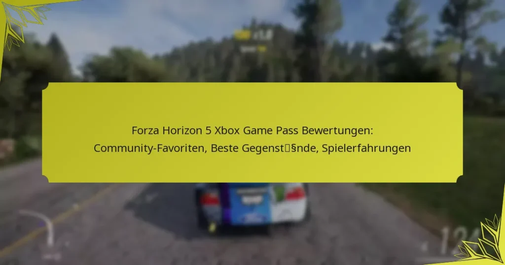 Forza Horizon 5 Xbox Game Pass Bewertungen: Community-Favoriten, Beste Gegenstände, Spielerfahrungen