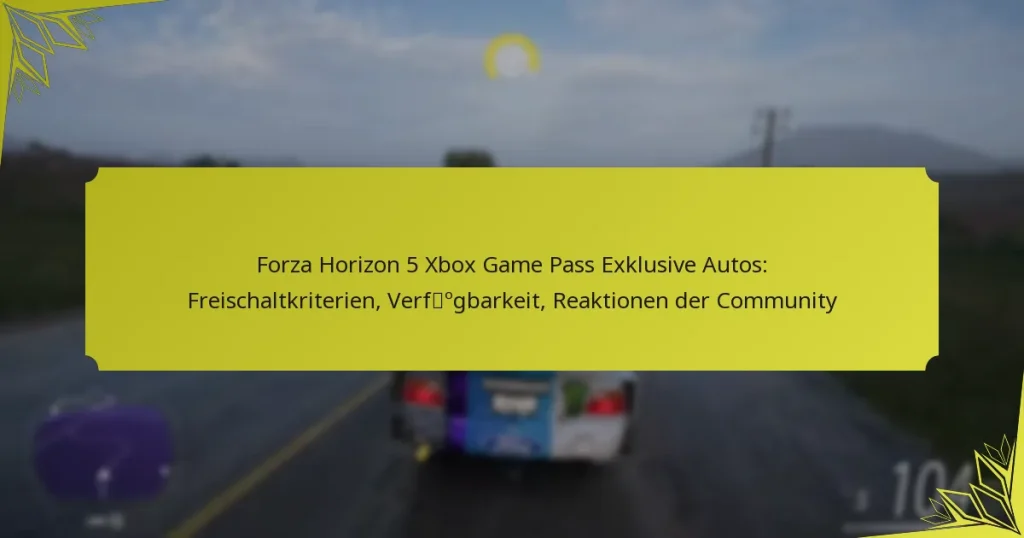 Forza Horizon 5 Xbox Game Pass Exklusive Autos: Freischaltkriterien, Verfügbarkeit, Reaktionen der Community