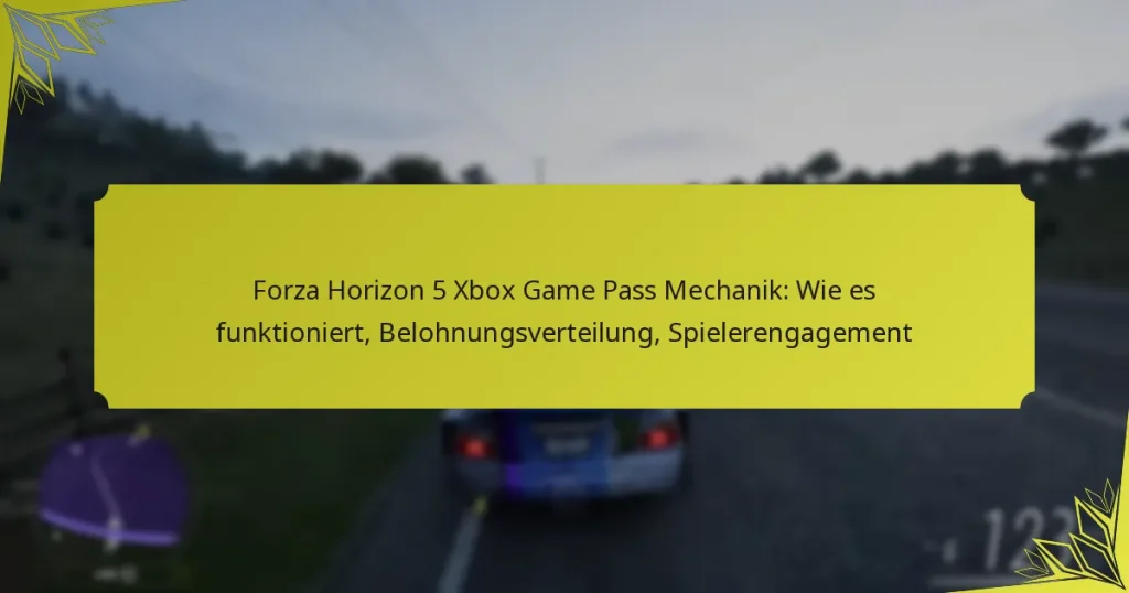 Forza Horizon 5 Xbox Game Pass Mechanik: Wie es funktioniert, Belohnungsverteilung, Spielerengagement