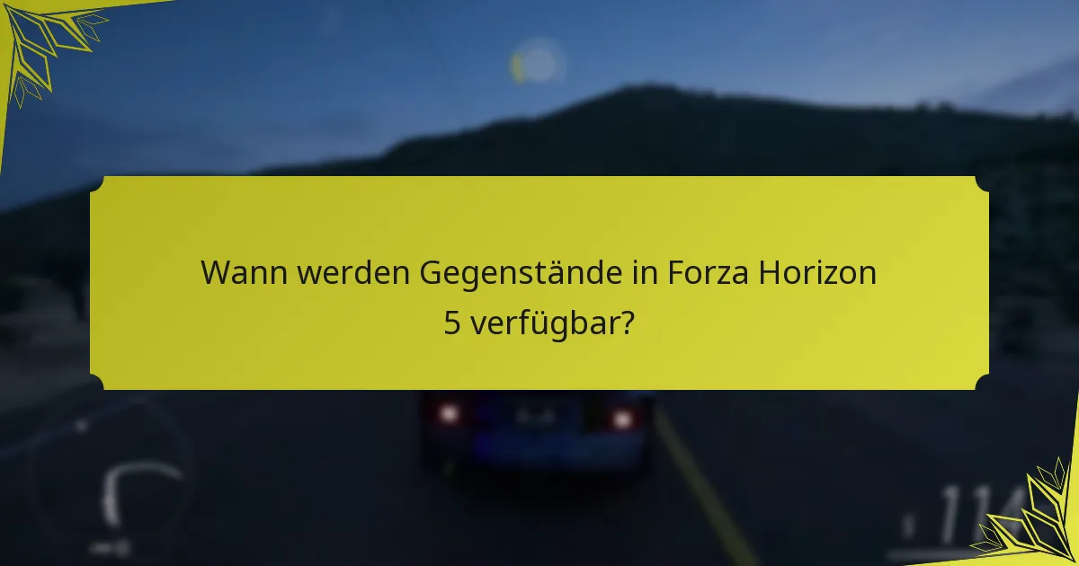 Wann werden Gegenstände in Forza Horizon 5 verfügbar?