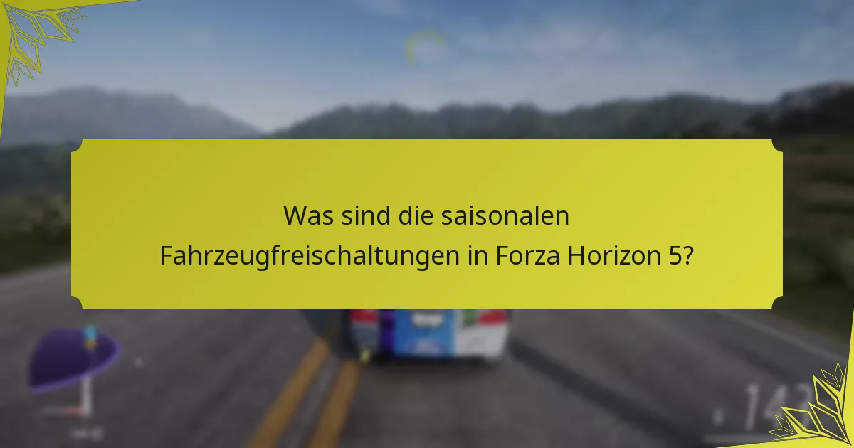 Wie können Spieler saisonale Fahrzeuge in Forza Horizon 5 erwerben?