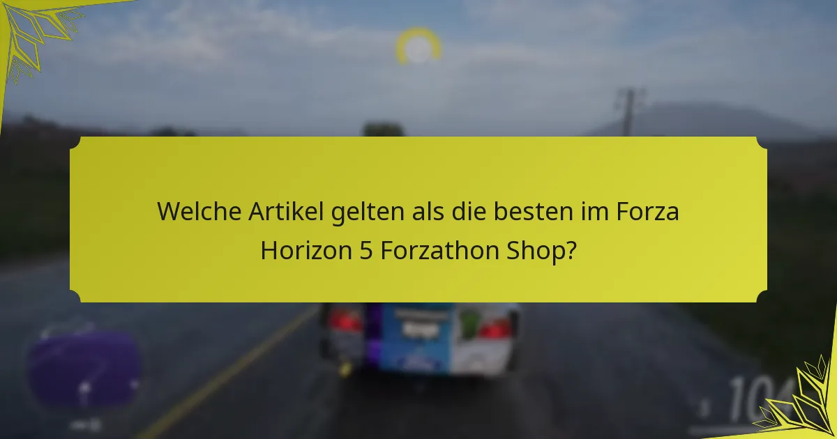 Was sind die neuesten Updates im Forza Horizon 5 Forzathon Shop?