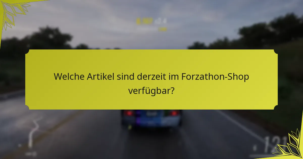 Wie optimierst du dein Erlebnis im Forzathon-Shop?