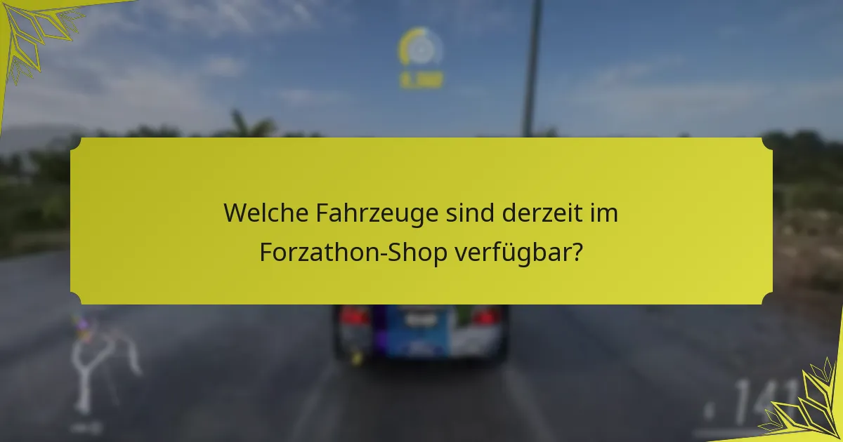 Welche Fahrzeuge sind derzeit im Forzathon-Shop verfügbar?