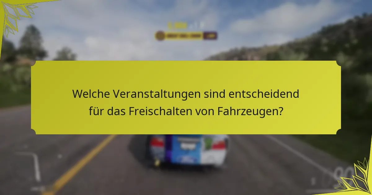 Welche Veranstaltungen sind entscheidend für das Freischalten von Fahrzeugen?